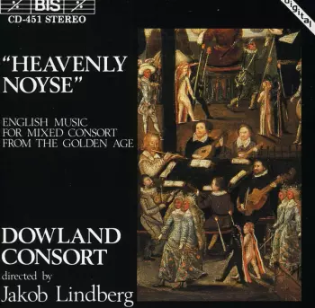 "Heavenly Noyse" (English Music For Mixed Consort From The Golden Age)
