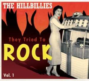 CD Various: The Hillbillies - They Tried To Rock Vol. 1
