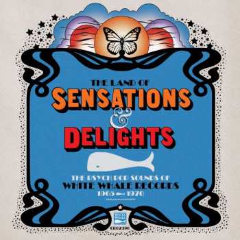 CD Various: The Land Of Sensations & Delights: The Psych Pop Sounds Of White Whale Records 1965-1970