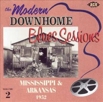 CD Various: The Modern Downhome Blues Sessions Volume 2: Mississippi & Arkansas 1952