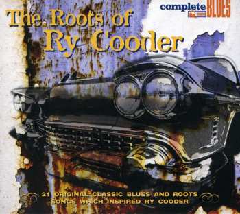 CD Various: The Roots Of Ry Cooder (21 Original Classic Blues And Roots Songs Which Inspired Ry Cooder)