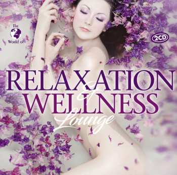 2CD Various: The World Of Relaxation & Wellness Lounge