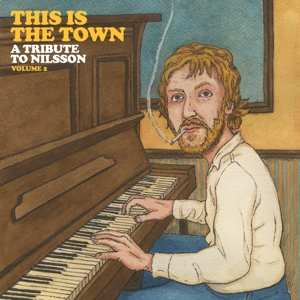 Album Various: This Is The Town (A Tribute To Nilsson Volume 2)