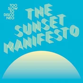 2LP Various: Too Slow To Disco Neo (The Sunset Manifesto)