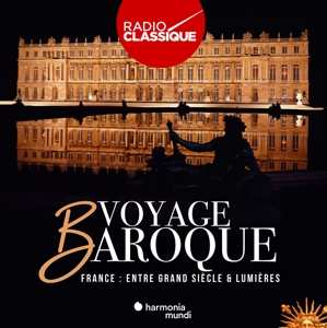CD Various:  Voyage Baroque. France : entre Grand Siècle et Lumières      Voyage Baroque. France : entre Grand Siècle et Lumières 