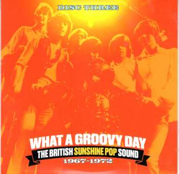 3CD Various: What A Groovy Day (The British Sunshine Pop Sound 1967-1972)