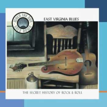 Album Various: When The Sun Goes Down: The Secret History Of Rock & Roll (Vol. 10 East Virginia Blues)
