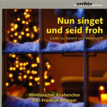 CD Windsbacher Knabenchor: Nun Singet Und Seid Froh - Lieder Zu Advent Und Weihnacht