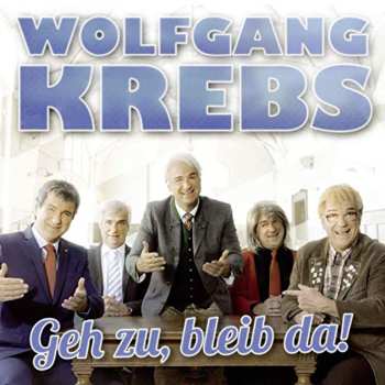 Album Various: Wolfgang Krebs: Geh Zu, Bleib Da!