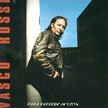 Album Vasco Rossi: Cosa Succede In Città