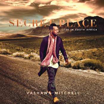 CD Vashawn Mitchell: Secret Place: Live In South Africa