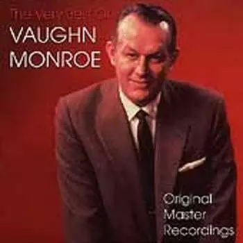 The Very Best Of Vaughn Monroe