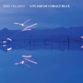 Album Velasco,ines: Flash Of Cobalt Blue