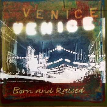 Album Venice: Born And Raised