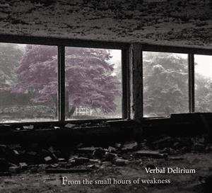 CD Verbal Delirium: From The Small Hours Of Weakness DIGI