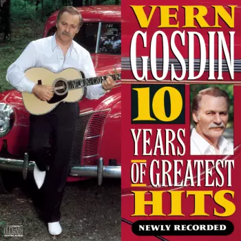 Vern Gosdin: 10 Years Of Greatest Hits Newly Recorded