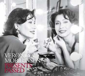 CD Veronica Mortensen: Presents Passed