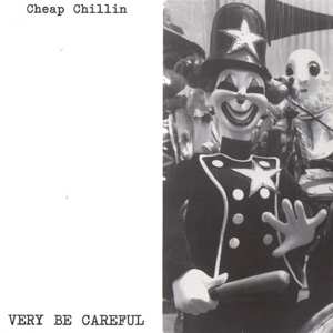 CD Very Be Careful: Cheap Chillin