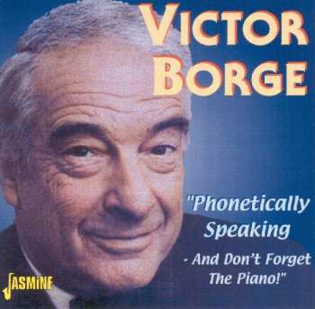 CD Victor Borge: Phonetically Speaking - And Don't Forget The Piano