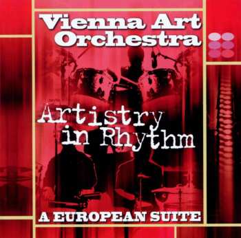 CD Vienna Art Orchestra: Artistry In Rhythm: A European Suite