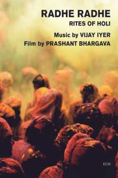 DVD Vijay Iyer: Radhe Radhe (Rites Of Holi)