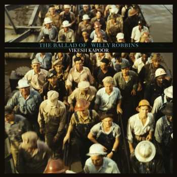 CD Vikesh Kapoor: The Ballad Of Willy Robbins