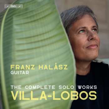 Album Villa-lobos / Halasz: Complete Works For Solo Guitar