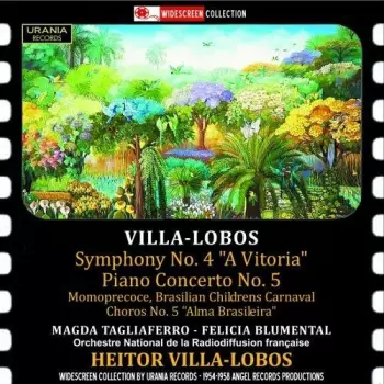 Symphony No. 4 “A Vitoria” / Piano Concerto No. 5 / Momoprecoce – Fantasy For Piano & Orchestra / Choros No. 5 For Piano “Alma Brasilera”