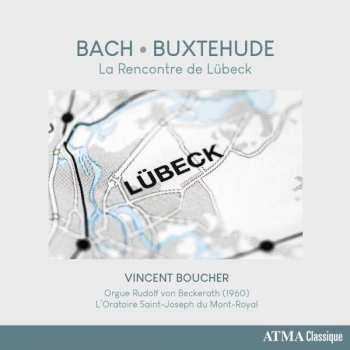 CD Vincent Boucher: La Rencontre de Lübeck : Bach - Buxtehude