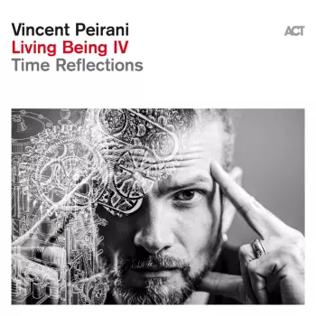 Vincent Peirani: Living Being Iv: Time Reflections