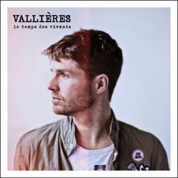 Album Vincent Vallières: Le Temps Des Vivants