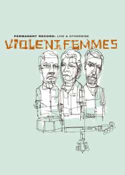 Album Violent Femmes: Permanent Record: Live & Otherwise