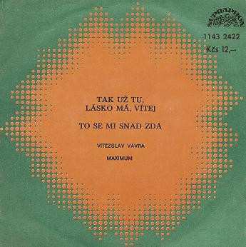 SP Vítězslav Vávra: Tak Už Tu, Lásko Má, Vítej / To Se Mi Snad Zdá