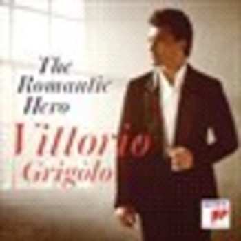 CD Vittorio Grigolo: The Romantic Hero