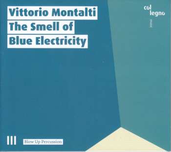 CD Vittorio Montalti: The Smell Of Blue Electricity