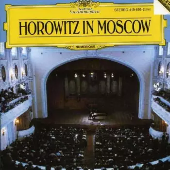 Vladimir Horowitz: Horowitz In Moscow