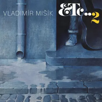 Vladimír Mišík: Etc…2