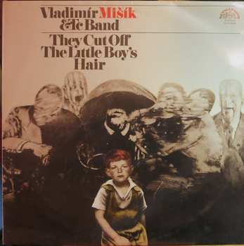 LP Vladimír Mišík: They Cut Off The Little Boy's Hair