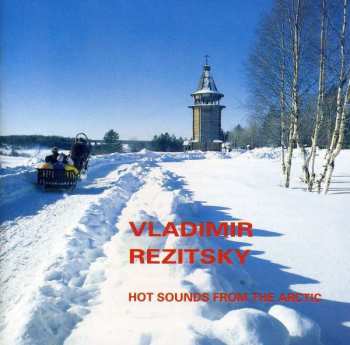 CD Vladimir Rezitsky: Hot Sounds From The Arctic