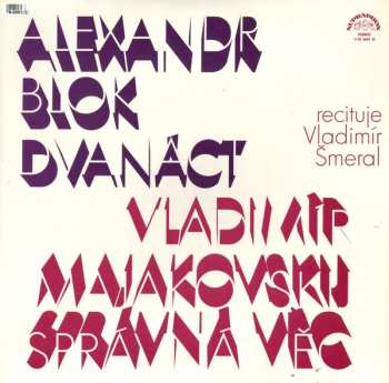 LP Vladimír Šmeral: Alexandr Blok - Dvanáct, Vladimír Majakovský - Správná Věc