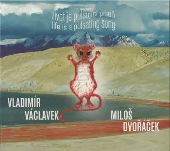Život Je Pulsující Píseň (Life Is A Pulsating Song)