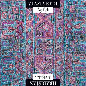 Album Vlasta Redl: Vlasta Redl AG Flek & Jiří Pavlica Hradišťan