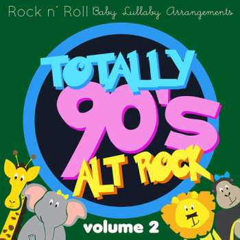 CD Vol.2 / Various Totally 90's Alt Rock Lullabies: Totally 90's Alt Rock Lullabies, Vol.2 / Various