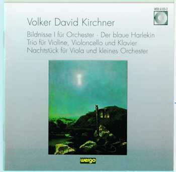 Album Volker David Kirchner: Bildnisse I – Harlekin – Trio – Nachtstück