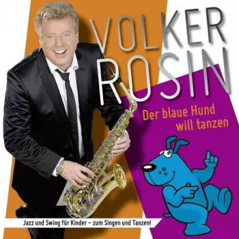 Volker Rosin: Der Blaue Hund Will Tanzen