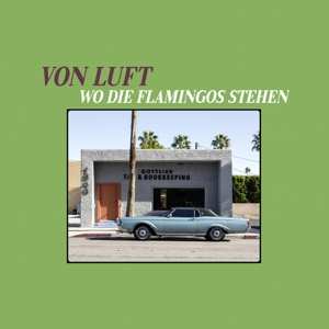 Album Von Luft: Wo Die Flamingos Stehen