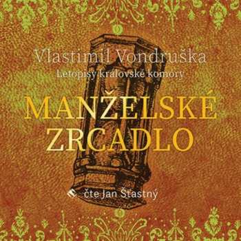 Album Jan Šťastný: Vondruška: Manželské zrcadlo - Letopi
