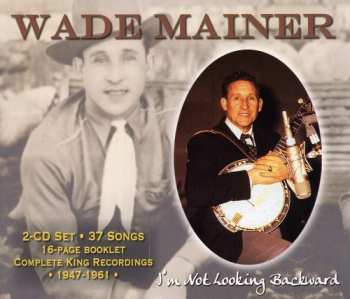 Album Wade Mainer: I'm Not Looking Backward