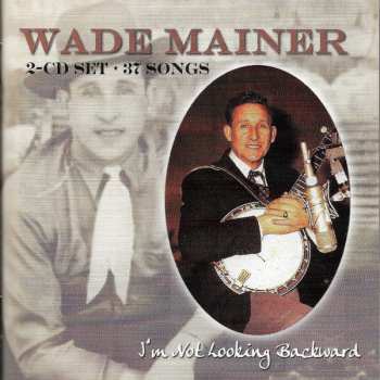 2CD Wade Mainer: I'm Not Looking Backward