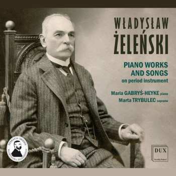 Album Władysław Żeleński: Piano Works And Songs